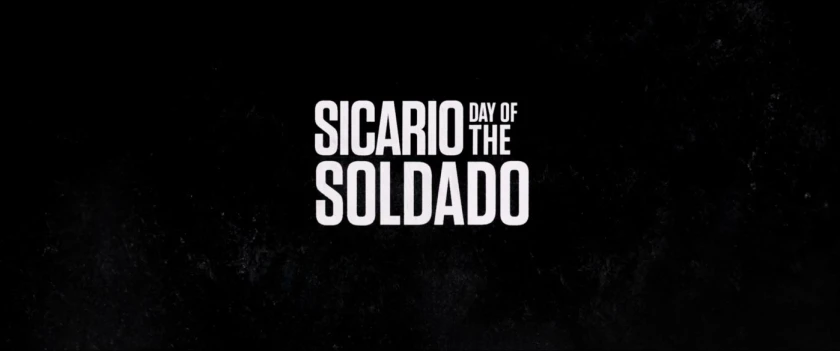 Sicario 2 - Day of the Soldado Title Card